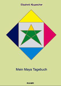 Der Maya Kalender - Mein Maya Tagebuch